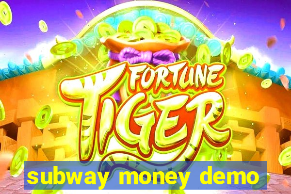 subway money demo